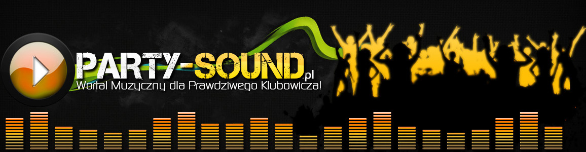 Party-Sound.pl - Wortal Muzyczny Dla Prawdziwego Klubowicza!